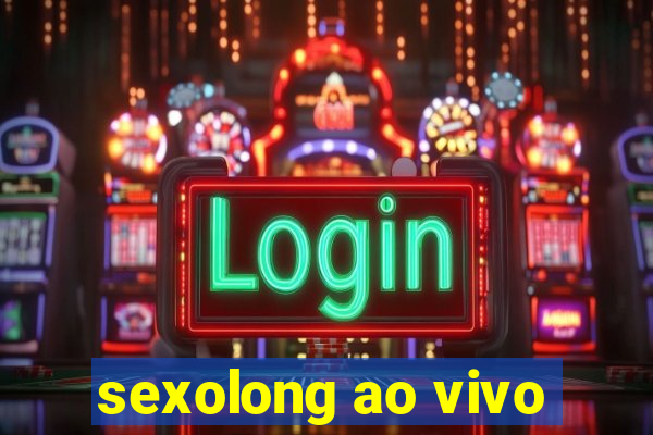 sexolong ao vivo